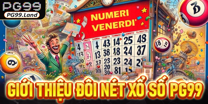 Giới thiệu đôi nét xổ số PG99