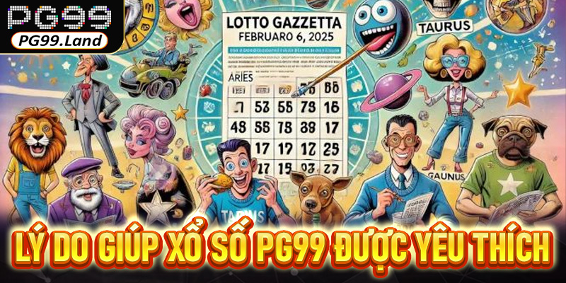 Lý do giúp xổ số PG99 được yêu thích