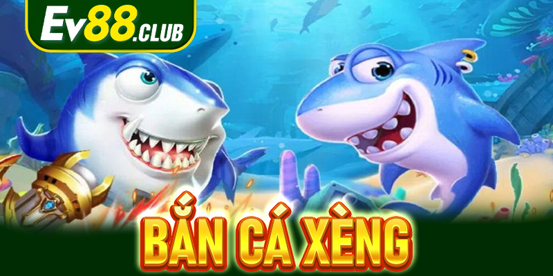 Bắn cá xèng - Trò chơi giải trí kiếm thiền không giới hạn của EV88