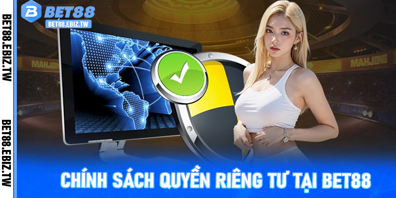 Chính sách quyền riêng tư tại Bet88
