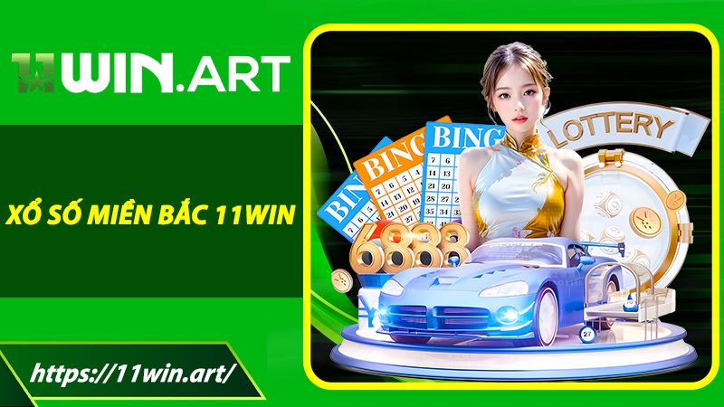 Xổ Số Miền Bắc 11win - Cách Chơi Thông Minh Và Bí Quyết Chinh Phục Giải Thưởng Siêu Khủng
