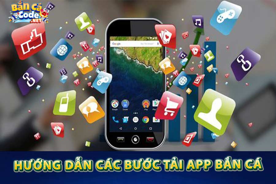 Hướng dẫn các bước tải app bắn cá