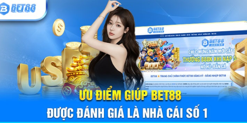 Nhà cái Bet88 có nhiều ưu điểm nổi bật 