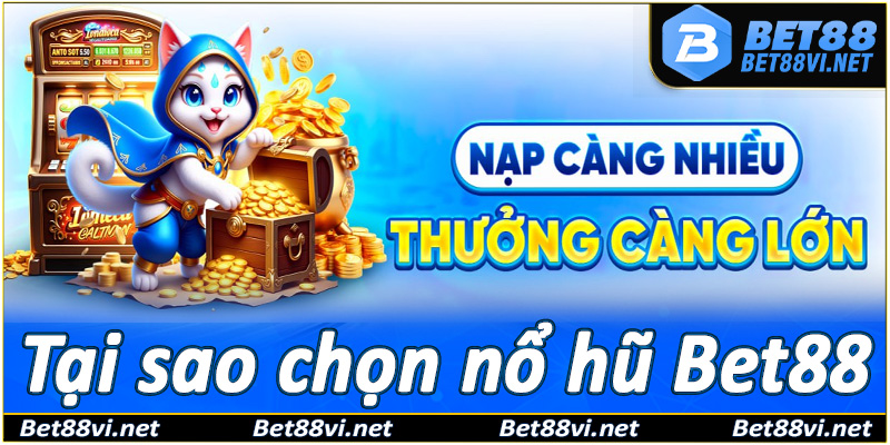 Tại sao chọn nổ hũ Bet88 làm điểm giải trí kiếm tiền?