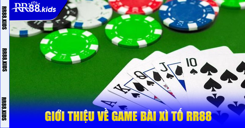 Giới thiệu về game bài Xì Tố RR88