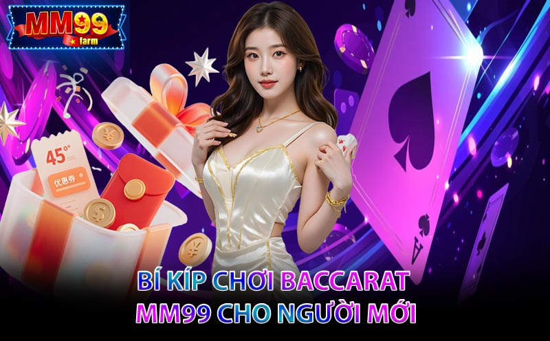 Bí Kíp Chơi Baccarat MM99 Cho Người Mới