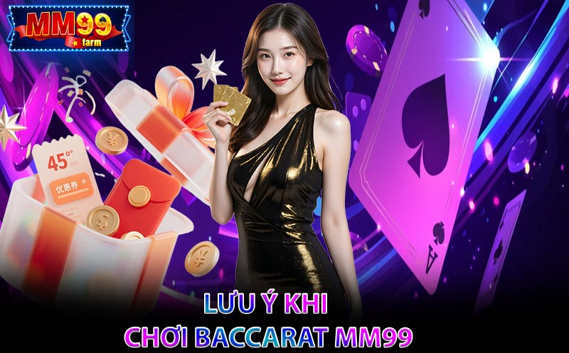 Lưu Ý Khi Chơi Baccarat MM99